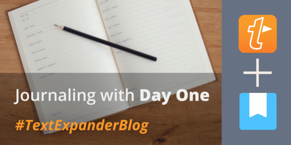 TextExpander Crossover – Journal faster, remember more with Day One