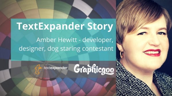 TextExpander Story: Amber Hewitt – web developer, designer, dog staring contestant