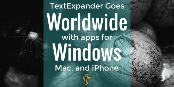 TextExpander Now Expands Team Productivity to Windows