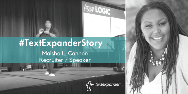 How TextExpander makes Maisha L. Cannon a better recruiter