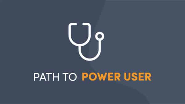 Path to Power User – Healthcare