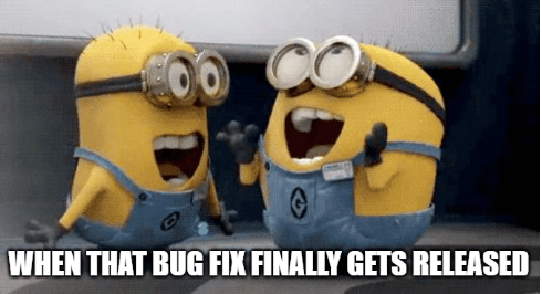 Two Minions with exuberant expressions. Text: "When that bug fix  finally gets released."