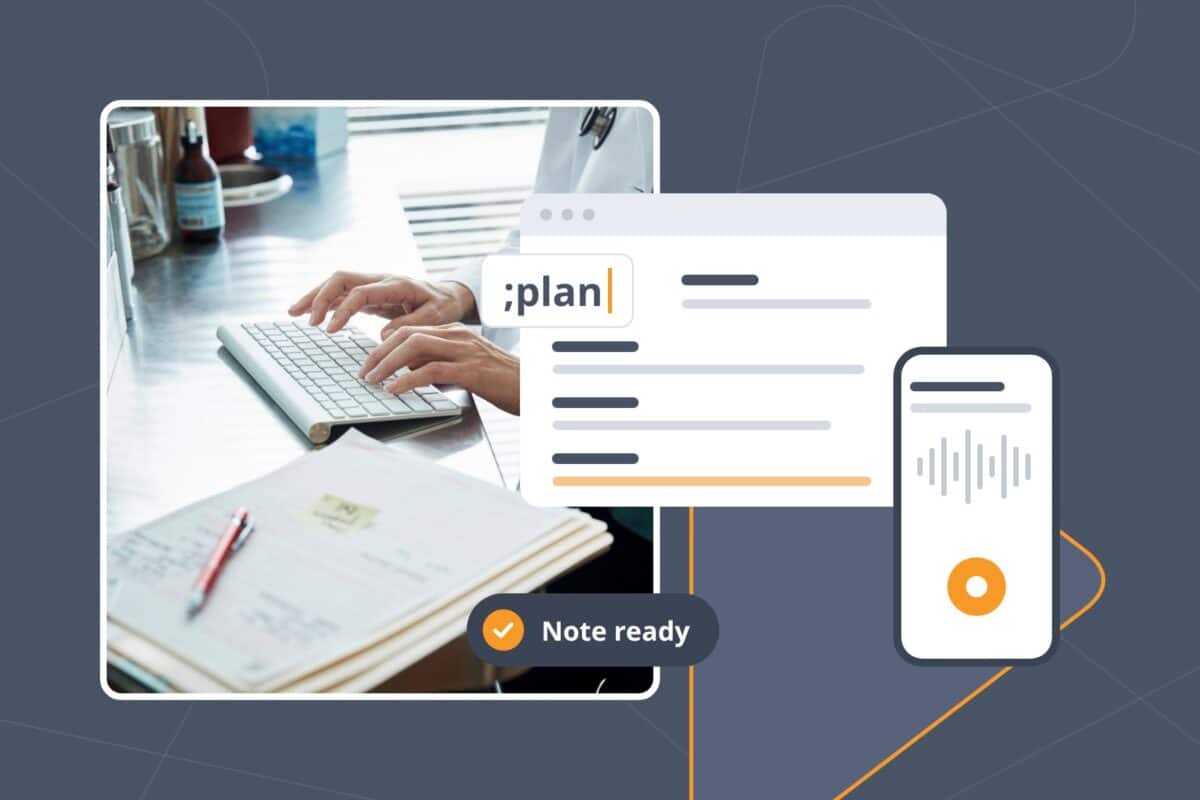 Physician typing beside a visit note and a phone recording screen, pairing the best medical dictation software and apps with ;plan.