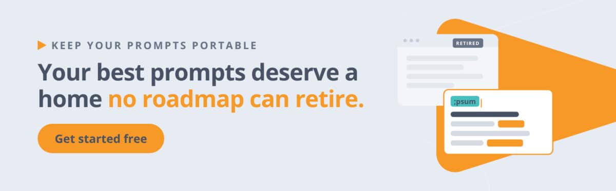 Banner reading "Your best prompts deserve a home no roadmap can retire" with a Get started free button.