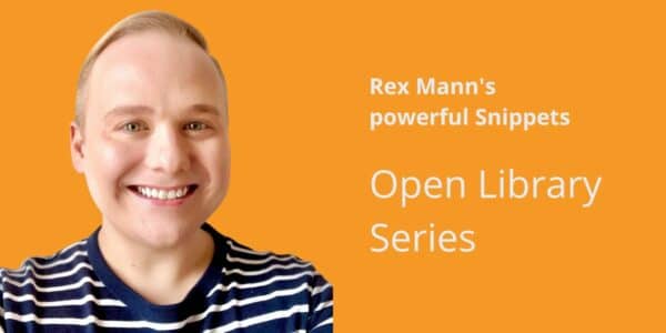 Open Library Series: Rex Mann’s Powerful Snippets