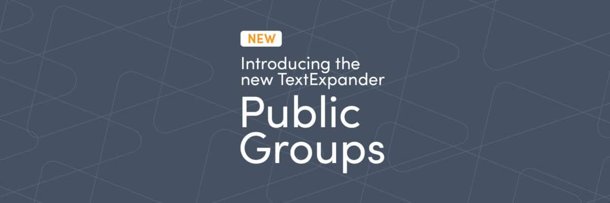 Banner reading "New: Introducing the new TextExpander Public Groups"