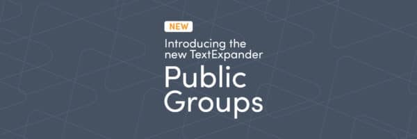 Discover the All-New TextExpander Public Groups