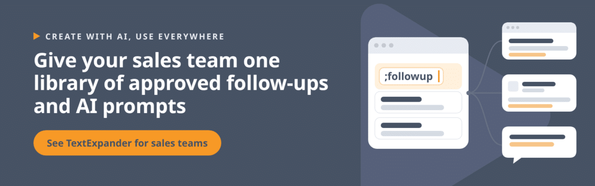 Give your sales team a shared library of approved follow-ups and AI prompts.